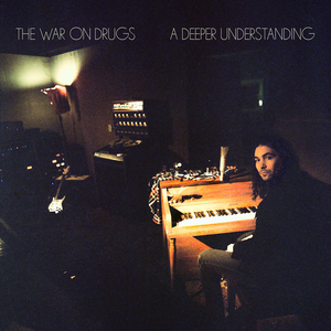 A Deeper Understanding (Album) - The War on Drugs