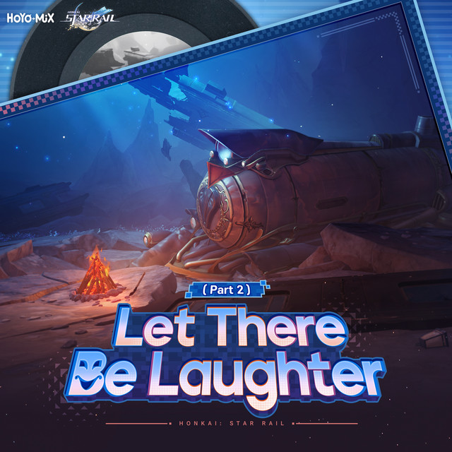 Honkai: Star Rail - Let There Be Laughter (Part 2) [Original Game Soundtrack] — HOYO-MiX