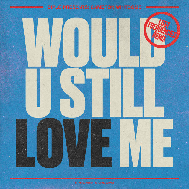 Would U Still Love Me (Lost Frequencies Remix) — Diplo